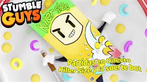 Partidas En Directo Stumble Guys Killer Size Y La Suerte