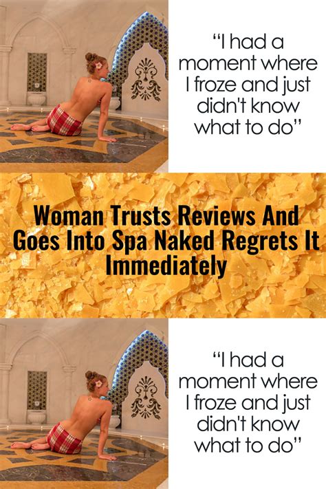 Woman Trusts Reviews And Goes Into Spa Naked Regrets It Immediately