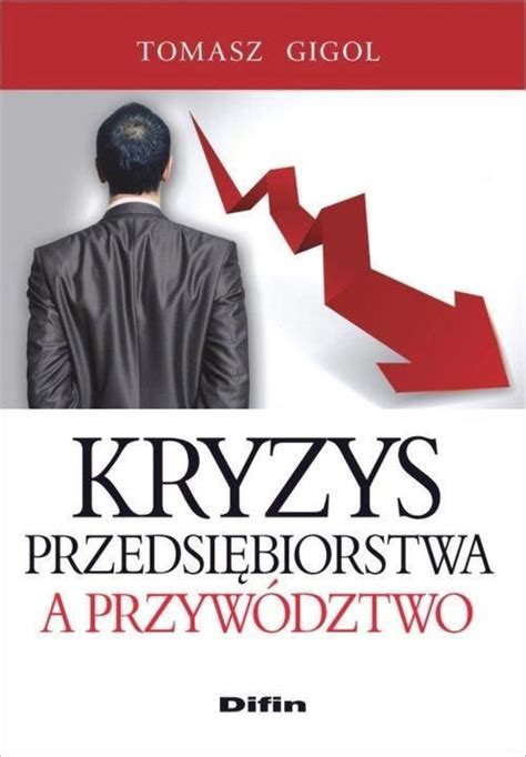 Książka Kryzys przedsiębiorstwa a przywództwo Ceny i opinie Ceneo pl