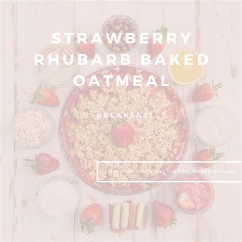 Strawberry Rhubarb Baked Oatmeal Marie Tower Nutrition