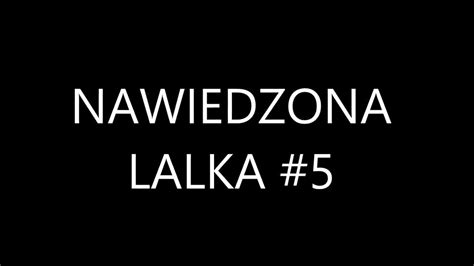 NAWIEDZONA LALKA 5 YouTube