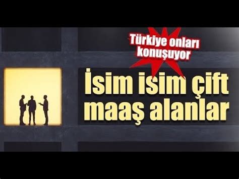 İsim İsim Devletten Birden Fazla Maaş Alanlar YouTube