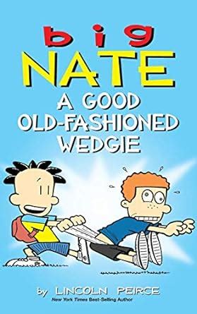 Big Nate A Good Old Fashioned Wedgie Peirce Lincoln 9781449494025