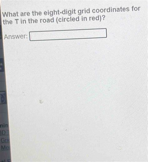 Solved What Are The Eight Digit Grid Coordinates For The T In The Road