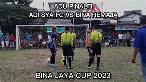 ADU PINALTI ADI SYA FC VS BINA REMAJA BINA JAYA CUP 2023 YouTube