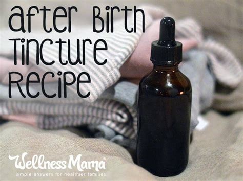 After Birth Tincture Recipe Wellness Mama Tinctures Recipes Herbal