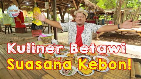 Rumah Makan Betawi Dengan Suasana Kebon Gak Nyesel Jajan Di Tangsel