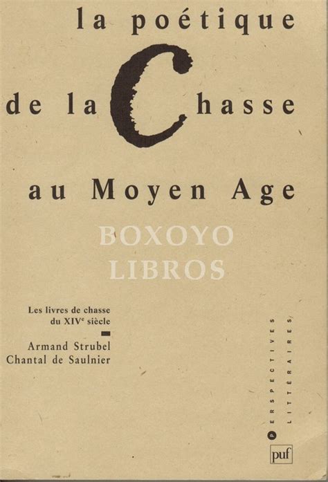 La poétique de la chasse au Moyen Age Les livres de chasse du XIVe