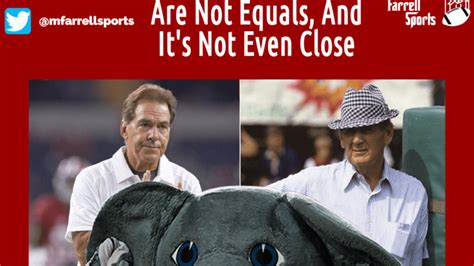 Who You Got Nick Saban Or Bear Bryant Page Sep Sitename Mike Farrell Sports