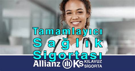 Allianz Tamamlay C Sa L K Sigortas Ayakta Yatarak Tedavi K Lavuz