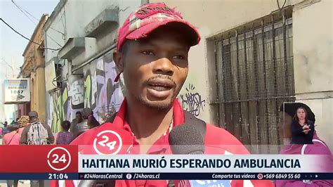 Mujer Haitiana Muere Sin Ser Atendida 24 Horas Tvn Chile Youtube