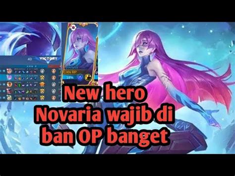 Review Hero Baru Mobile Legend Novaria Wajib Di Ban Di Mode Ranked Op