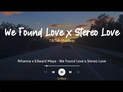 We Found Love X Stereo Love Rihanna Edward Maya Loud Luxury Mashup