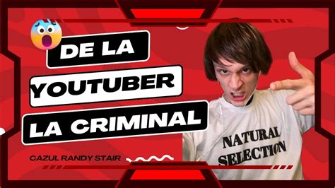 De La Youtuber La Criminal Randy Stair Youtube