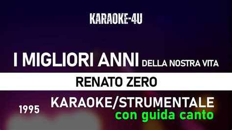 I Migliori Anni Della Nostra Vita Renato Zero Karaoke Strumentale