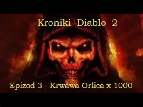 Kroniki Diablo 2 Epizod 3 Krwawa Orlica YouTube