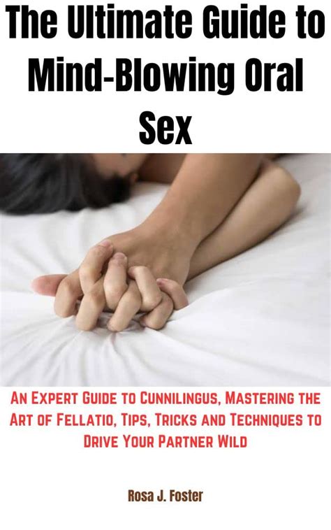 The Ultimate Guide To Mind Blowing Oral Sex An Expert Guide To