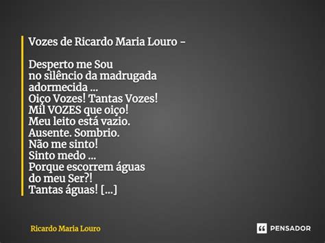 Vozes De Ricardo Maria Louro Ricardo Maria Louro Pensador