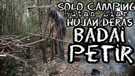 Solo Camping Di Tengah Hutan Liar Hujan Deras Di Sertai Petir Kegiatan