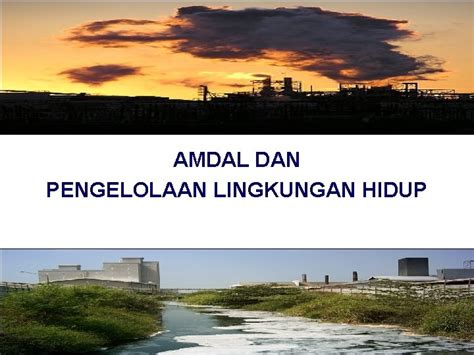 AMDAL DAN PENGELOLAAN LINGKUNGAN HIDUP TUGAS 19 DESEMBER