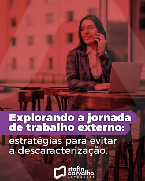 Explorando A Jornada De Trabalho Externo Estrat Gias Para Evitar A