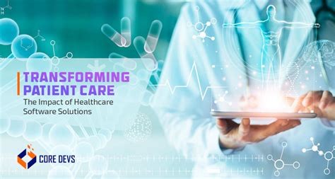 Transforming Patient Care The Impact Of Healthcare Software Solutions Core Devs Ltd