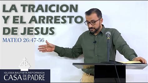 La Traicion Y El Arresto De Jesus Mateo Youtube