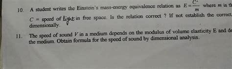 10. A student writes the Einstein's mass-energy equivalence relation as E..