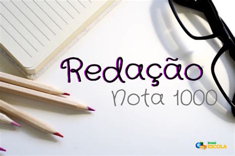 Reda O Nota Mil Como Conseguir A Nota Brasil Escola