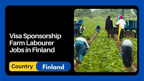 Visa Sponsorship Farm Labourer Jobs In Finland