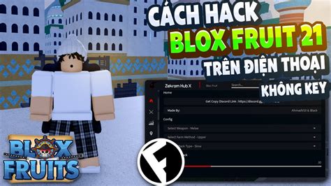 Cách Hack Blox Fruits 21 Trên Điện Thoại Menu TiẾng ViỆt Auto Farm Auto Event Kitsune No Kick