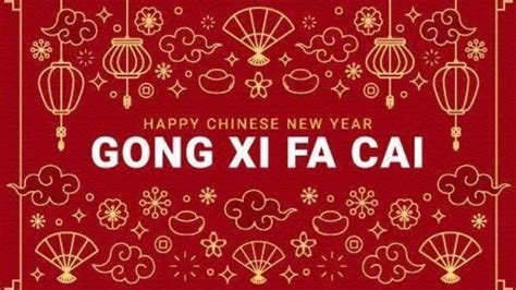 Arti Gong Xi Fa Cai Dan Sejarahnya Lengkap Ucapan Selamat Tahun Baru