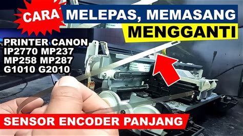 Cara Melepas Mengganti Memasang Sensor Encoder Panjang Printer Canon