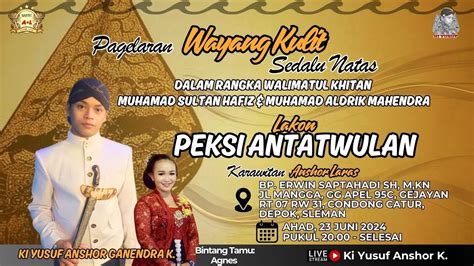 Live Wayang Ki Yusuf Peksi Antatwulan Agnes Condong Catur Depok