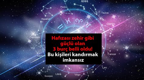 Hafızası zehir gibi güçlü olan 3 burç belli oldu Bu kişileri kandırmak