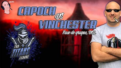 T90 Titans League Capoch Vs Vinchester YouTube