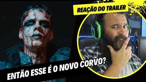 Rea O Trailer O Corvo D Pra Confiar Nesse Filme Remake Youtube