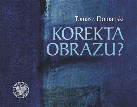 Korekta obrazu Refleksje źródłoznawcze wokół książki Dalej jest noc