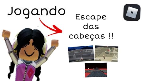 JOGANDO ESCAPE DAS CABEÇAS Roblox YouTube