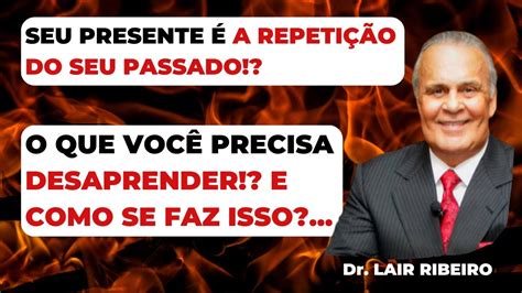 Aprender Desaprender e Reaprender Dr Lair Ribeiro Mudanças