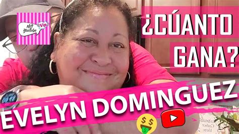 Cuanto Gana Evelyn Dominguez En Youtube Cuanto Ganan Los Youtubers