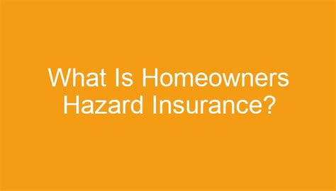 What Is Homeowners Hazard Insurance