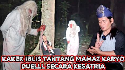 KAKEK IBLIS SIAP DUELL DENGAN MKR YouTube