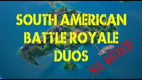 South American Battle Royale Duos Nb Gudtims4all Fortnite Creative Map Code