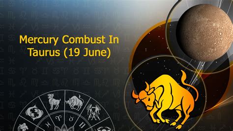 Mercury Combust In Taurus 19 June 2023 What Will It Bring