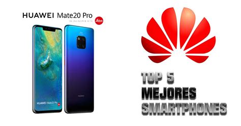 Los Mejores Smartphones De Huawei Que Puedes Comprar