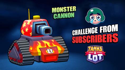 CHALLENGE MONSTER CANNON Tanks A Lot YouTube