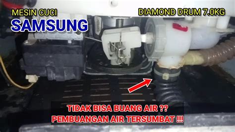 Mesin Cuci Samsung Tidak Bisa Buang Air Karena Tersumbat YouTube