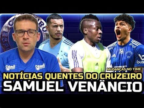 Samuel Ven Ncio As Novidades Desta Quarta No Cruzeiro Retorno De