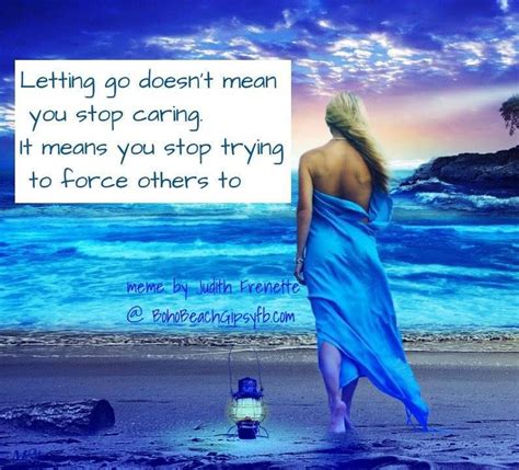 Letting Go Doesn T Mean You Stop Caring It Means You Stop Trying To